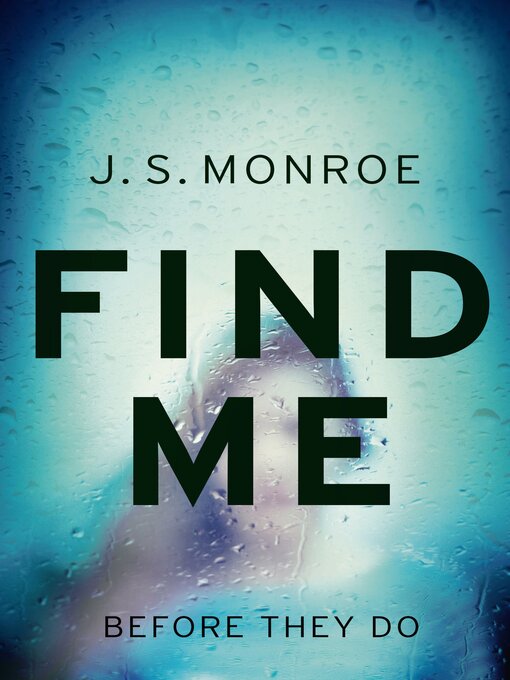 Title details for Find Me by J.S. Monroe - Available